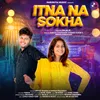 About Itna Na Sokha Song